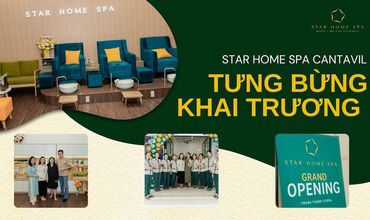 TƯNG BỪNG KHAI TRƯƠNG STAR HOME SPA CANTAVIL QUẬN 2
